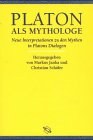 Platon als Mythologie. Neue Interpretationen zu den Mythen in Platons Dialogen.