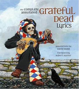 The Complete Annotated Grateful Dead Lyrics pdf epub mobi 电子书 下载
