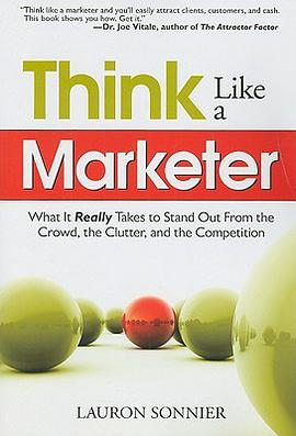 Think Like a Marketer: What It Really Takes to Stand Out from the Crowd, the Clutter, and the Competition (平装)