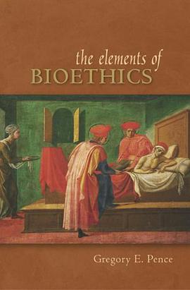 The Elements of Bioethics pdf epub mobi 电子书 下载