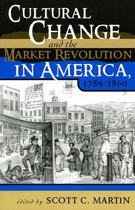 Cultural Change and the Market Revolution in America, 1789-1860 pdf epub mobi 电子书 下载