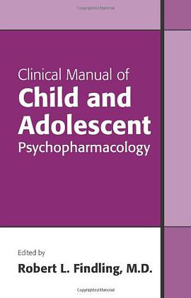 Clinical Manual of Child and Adolescent Psychopharmacology pdf epub mobi 电子书 下载