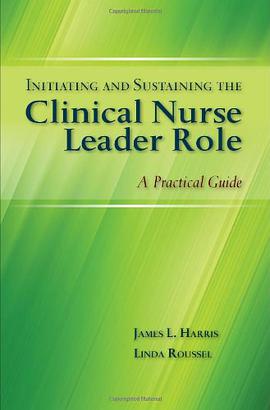 Initiating and Sustaining the Clinical Nurse Leader Role pdf epub mobi 电子书 下载