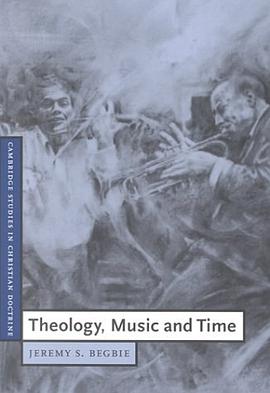 Theology, Music and Time (Cambridge Studies in Christian Doctrine) pdf epub mobi 电子书 下载