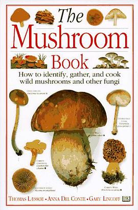 The Mushroom Book How to Identify, Gather and Cook Wild Mushrooms and Other Fungi