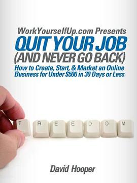 Quit Your Job (and Never Go Back) - How to Create, Start, & Market an Online Business for Under $500 pdf epub mobi 电子书 下载