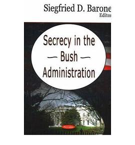 Secrecy in the Bush Administration pdf epub mobi 電子書 下載