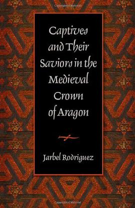 Captives and Their Saviors in the Medieval Crown of Aragon pdf epub mobi 電子書 下載