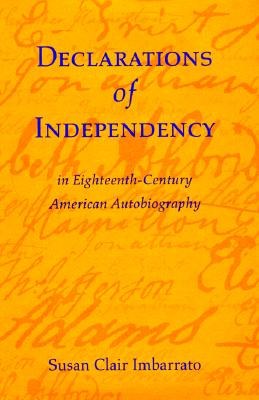 Declarations of Independency in Eighteenth-Century American Autobiography pdf epub mobi 电子书 下载