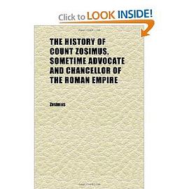 The History of Count Zosimus, Sometime Advocate and Chancellor of the Roman Empire pdf epub mobi 电子书 下载