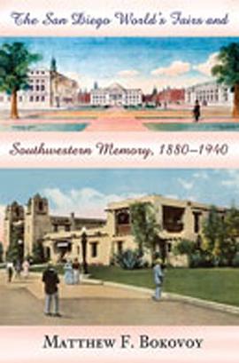 The San Diego World's Fairs and Southwestern Memory, 1880-1940 pdf epub mobi 电子书 下载