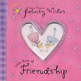 Felicity Wishes Little Book of Friendship