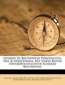 Studien Zu Beethovens Personalstil; Das Scherzothema. Mit Einem Bisher Unver Ffentlichten Scherzo Be pdf epub mobi 电子书 下载