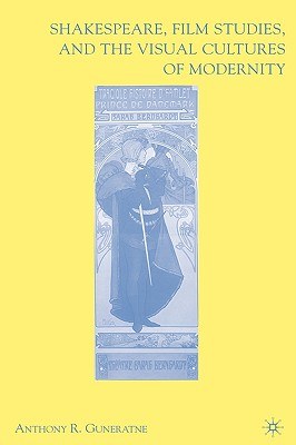 Shakespeare, Film Studies and the Visual Cultures of Modernity pdf epub mobi 电子书 下载