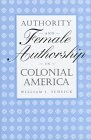 Authority and Female Authorship in Colonial America pdf epub mobi 电子书 下载