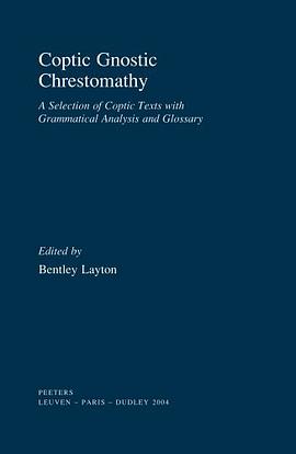 Coptic Gnostic Chrestomathy A Selection of Coptic Texts with Grammatical Analysis and Glossary pdf epub mobi 电子书 下载