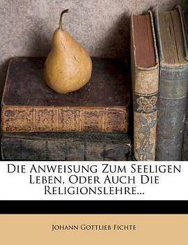 Die Anweisung Zum Seeligen Leben, Oder Auch Die Religionslehre... pdf epub mobi 电子书 下载