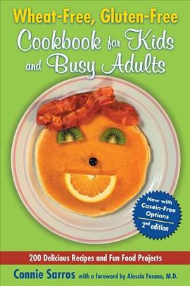 Wheat-Free, Gluten-Free Cookbook for Kids and Busy Adults, Second Edition pdf epub mobi 电子书 下载