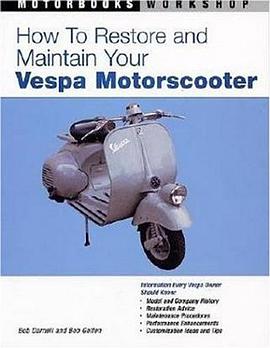 How to Restore and Maintain Your Vespa Motorscooter (Motorbooks Workshop) (Motorbooks Workshop) pdf epub mobi 电子书 下载