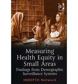 Measuring Health Equity in Small Areas - Findings from Demographic Surveillance Systems pdf epub mobi 电子书 下载