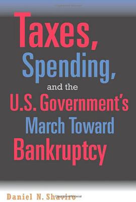 Taxes, Spending, and the U.S. Government's March Towards Bankruptcy pdf epub mobi 电子书 下载