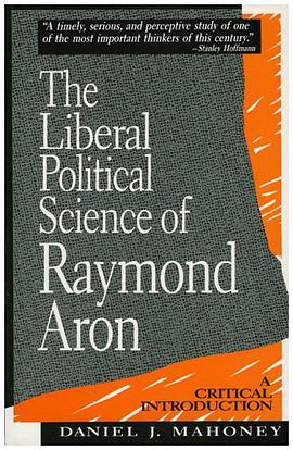 The Liberal Political Science of Raymond Aron pdf epub mobi 電子書 下載