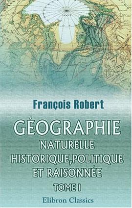 Graphie naturelle, historique, politique et raisonn Tome 1
