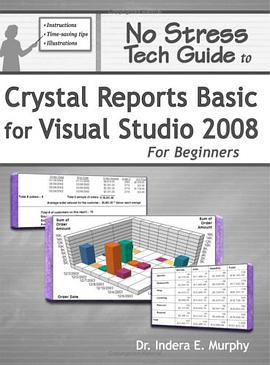 No Stress Tech Guide To Crystal Reports Basic For Visual Studio 2008 For Beginners pdf epub mobi 电子书 下载