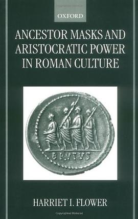 Ancestor Masks and Aristocratic Power in Roman Culture pdf epub mobi 电子书 下载