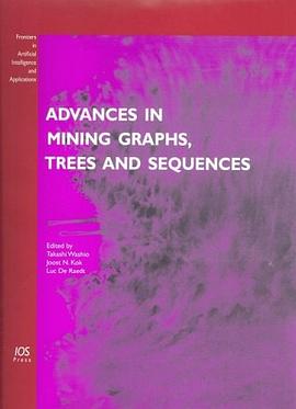 Advances in Mining Gra Trees and Sequences (Frontiers in Artificial Intelligence and Applications, V pdf epub mobi 电子书 下载