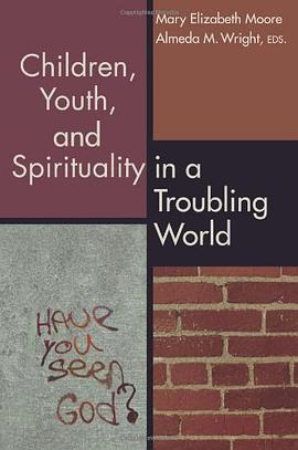 Children, Youth, and Spirituality in a Troubling World pdf epub mobi 电子书 下载