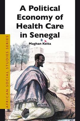 The Political Economy of Health Care in Senegal pdf epub mobi 下载