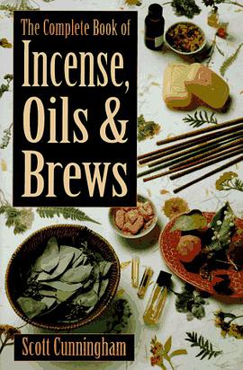 The Complete Book of Incense, Oils and Brews pdf epub mobi 电子书 下载