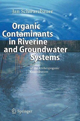 Organic Contaminants in Riverine And Groundwater Systems pdf epub mobi 下载