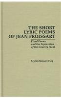 The Short Lyric Poems of Jean Froissart pdf epub mobi 電子書 下載