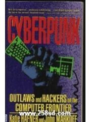 Cyberpunk: Outlaws and Hackers on the Computer Frontier