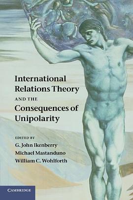 International Relations Theory and the Consequences of Unipolarity pdf epub mobi 电子书 下载
