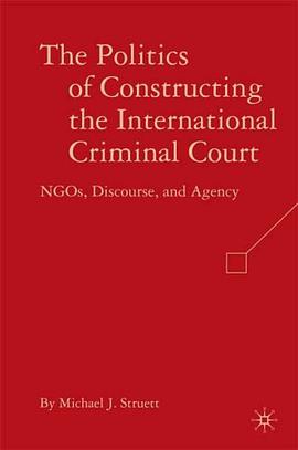 The Politics of Constructing the International Criminal Court pdf epub mobi 电子书 下载