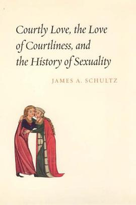 Courtly Love, the Love of Courtliness, and the History of Sexuality pdf epub mobi 电子书 下载
