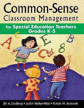 Common-sense Classroom Management for Special Education Teachers Grades K-5 pdf epub mobi 电子书 下载