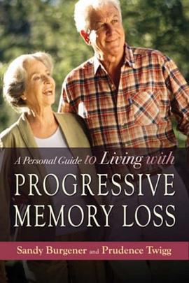 A Personal Guide to Living with Progressive Memory Loss pdf epub mobi 电子书 下载