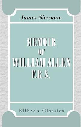Memoir of William Allen, F.R.S pdf epub mobi 电子书 下载