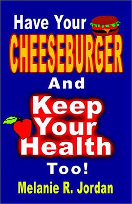 Have Your Cheeseburger and Keep Your Health Too! a New Perspective on Healthy Eating with the Comfor pdf epub mobi 电子书 下载