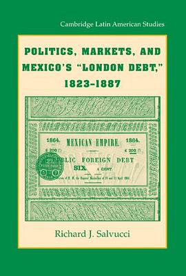 Politics, Markets, and Mexico's 'London Debt,' 1823-1887 pdf epub mobi 电子书 下载