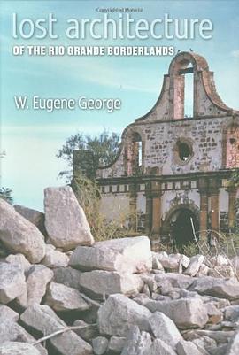 Lost Architecture of the Rio Grande Borderlands pdf epub mobi 电子书 下载