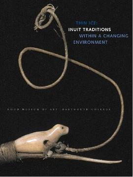 Thin Ice: Inuit Traditions within a Changing Environment pdf epub mobi 电子书 下载