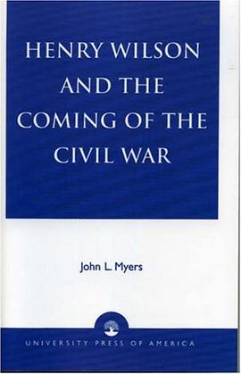 Henry Wilson and the Coming of the Civil War pdf epub mobi 下载