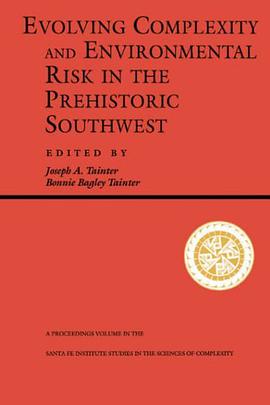 Evolving Complexity And Environmental Risk In The Prehistoric Southwest (Santa Fe Institute Studies  pdf epub mobi 电子书 下载