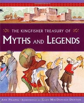 The Kingfisher Treasury Myths and Legends pdf epub mobi 电子书 下载