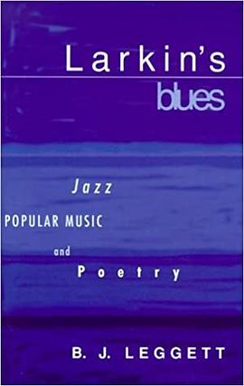 Larkin's Blues: Jazz, Popular Music, and Poetry. pdf epub mobi 电子书 下载